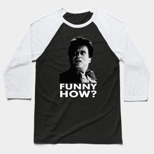 Funny How? Goodfellas Baseball T-Shirt